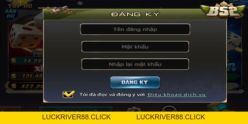 Đăng ký tài khoản tại B52club: Bắt đầu hành trình giải trí - LUCKRIVER88